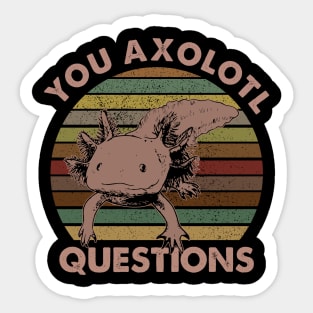 Vintage You axolotl questions Sticker